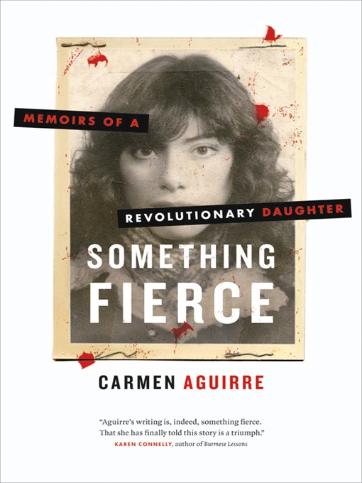 Title details for Something Fierce by Carmen Aguirre - Available